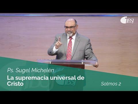 Ps. Sugel Michelén – La supremacía universal de Cristo | Salmos 2