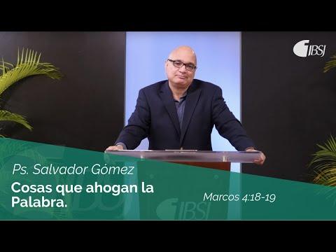 Ps. Salvador Gómez Dickson – Cosas que ahogan la palabra | Marcos 4:18-19