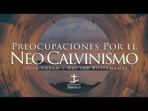 Josef Urban | Hector Bustamante – Preocupaciones Por El Neo Calvinismo