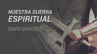 David Barceló – Nuestra guerra espiritual  – Santiago 4: 1-10