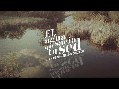 Pastor Héctor Salcedo – El Agua que Sacia Tu Sed