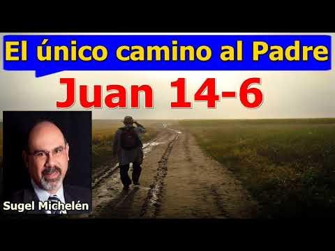 El Único Camino al Padre  – Juan 14: 6 – Estudios bíblicos – Sugel Michelén