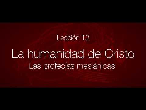Serie:  Cristología. Lección 12 – La humanidad de Cristo; las profecías mesiánicas-Serie: