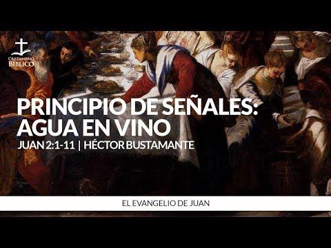 Héctor Bustamante – Principio de señales: agua en vino – Juan 2:1-11