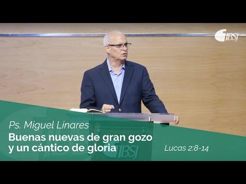 Ps. Miguel Linares – Buenas nuevas de gran gozo y un cántico de gloria | Lucas 2:8-14