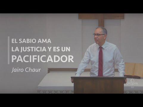 Jairo Chaur – El sabio ama la justicia y es un pacificador