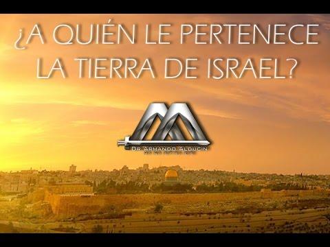 A QUIEN LE PERTENECE LA TIERRA DE ISRAEL? No. 4  – Armando Alducin