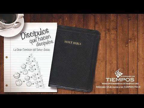 Entendiendo Los Tiempos Cap -109 “Discipulos que hacen Discipulos””