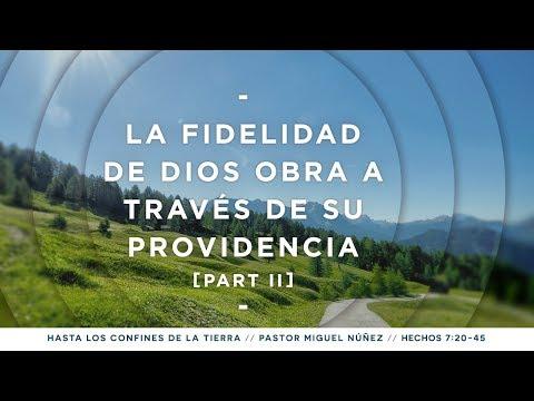 Miguel Núñez / La fidelidad de Dios obra a través de Su providencia (parte II)