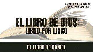 Salvador Gómez – “El libro de Dios Libro x Libro -27: Daniel”