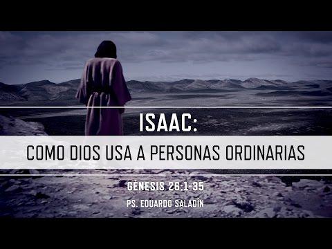 Eduardo Saladín – “Como Dios usa a personas ordinarias” Genesis 26:1-35