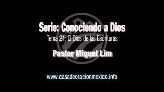 El Dios de las Escrituras – Pastor Miguel Lim