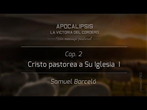 Samuel Barceló –  (Ap. Capítulo 2) – Cristo Pastorea A Su Iglesia (I)