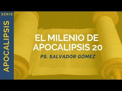 Ps. Salvador Gómez Dickson – El milenio de Apocalipsis 20 | Apocalipsis 20:1-10