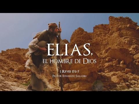 Eduardo Saladín – “Elias, el hombre de Dios” 1 Reyes 17:1-7