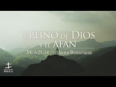 Héctor Bustamante – El reino de Dios y el afán – Mateo 6.25-34