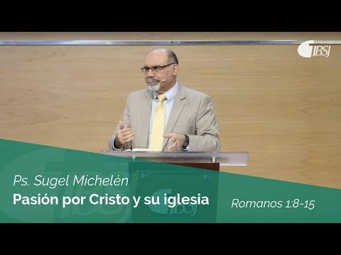 Ps. Sugel Michelén – Pasión por Cristo y Su iglesia | Romanos 1:8-15