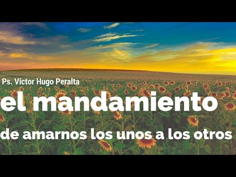 Víctor Hugo Peralta – El mandamiento de amarnos los unos a los otros