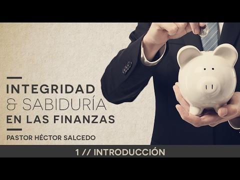 Pastor Héctor Salcedo – Introducción  Integridad y sabiduría en las finanzas