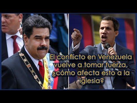 ¿cómo afecta esto a la iglesia? – El conflicto en Venezuela vuelve a tomar fuerza,