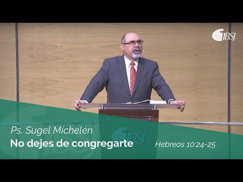 Ps. Sugel Michelén – No dejes de congregarte | Hebreos 10:24-25 |