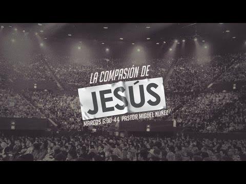 Miguel Núñe – En Su Palabra: “La Compasión de Jesús”