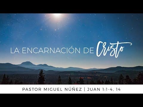 Pastor Miguel Núñez – La encarnación de Cristo
