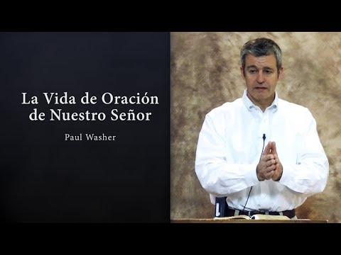 Paul Washer – La Vida de Oración de Nuestro Señor