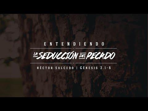 Pastor Héctor Salcedo – Entendiendo la seducción del pecado