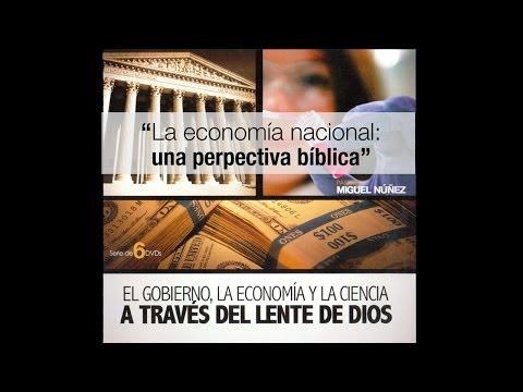 La Economía Nacional: Una Perspectiva Bíblica – Miguel Núñez