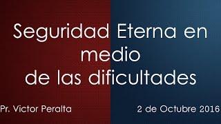 Victor Peralta – Seguridad eterna en medio de las dificultades