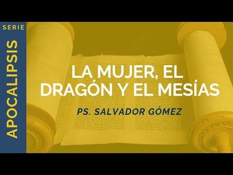 Ps. Salvador Gómez – La Mujer, el Dragón y el Mesías | Apocalipsis 12