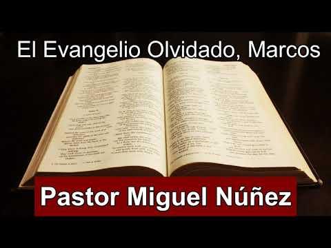 El Evangelio Olvidado, Marcos – Pastor Miguel Núñez