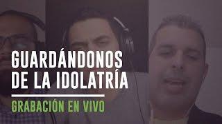 Guardándonos de la idolatría -Coalición Radio