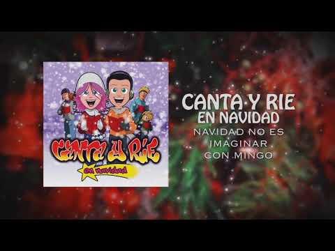 “Canta y Rie en Navidad” – Navidad no es imaginar (Feat Mingo)