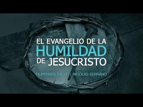 Nicolás Serrano – “El Evangelio de la humildad de Jesucristo” Filipenses 2:5-11