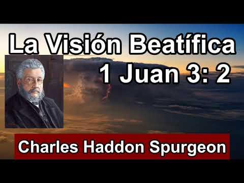 La Visión Beatífica – 1 Juan 3 :2 – Charles Haddon Spurgeon