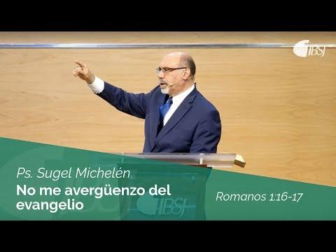 Ps. Sugel Michelén – No me avergüenzo del evangelio | Romanos 1:16-17