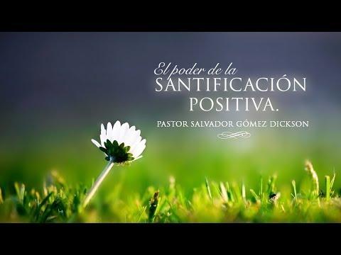 Salvador Gómez Dickson – “El Poder de La Santificación Positiva”,