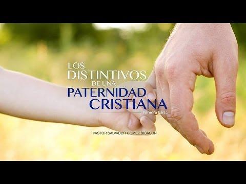 Salvador Gómez  -“Los distintivos de una paternidad cristiana”  – 1 Parte