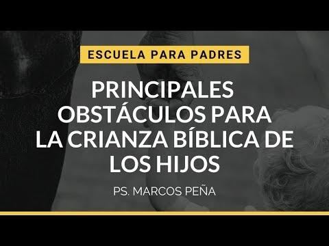 Ps. Marcos Peña – Principales obstáculos para la crianza bíblica de los hijos | Escuela para Padres