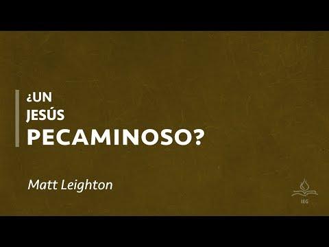 Matt Leighton – ¿Un Jesús pecaminoso?