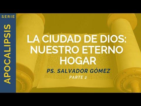 Salvador Gómez Dickson – La Ciudad de Dios: Nuestro eterno hogar / Parte 2 | Apocalipsis 22