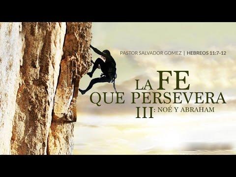 Salvador Gomez Dickson – “La fe que persevera III: Noé y Abraham”