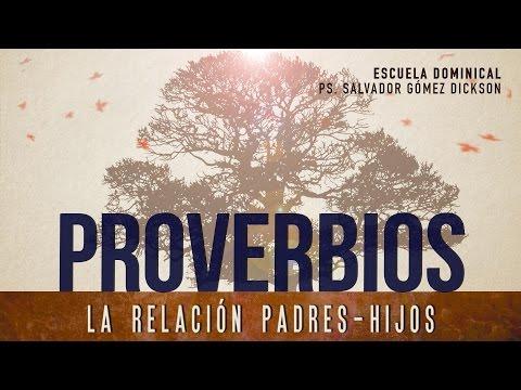 Salvador Gómez Dickson – Escuela Dominical -5  La Relación Padres E Hijos  (serie Proverbios)