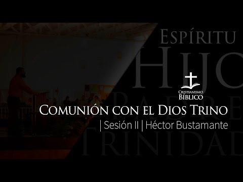 Héctor Bustamante predica- Comunión con el Dios Trino –  2 Corintios 13.14