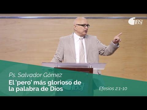 Ps. Salvador Gómez Dickson – El ‘pero’ más glorioso de la palabra de Dios | Efesios 2:1-10