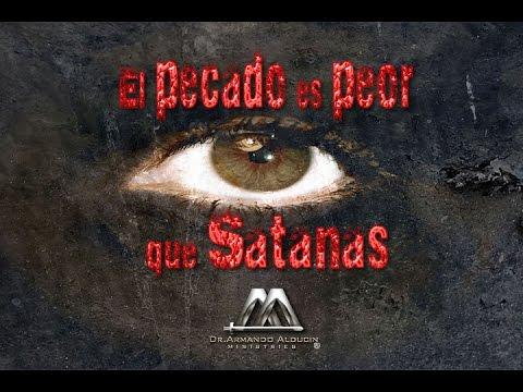 Armando Alducin  -EL PECADO ES PEOR QUE SATANAS