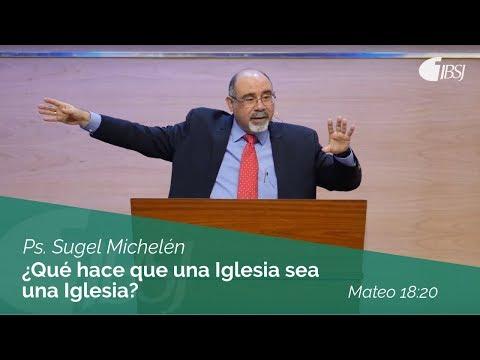 Sugel Michelén – ¿Qué hace que una Iglesia sea una Iglesia? Mateo 18:20