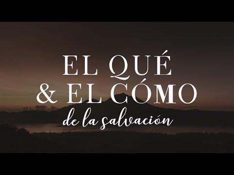 Pastor Luis Méndez – El qué & el cómo de la salvación